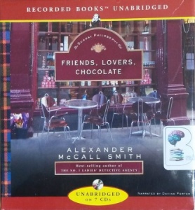 Friends, Lovers, Chocolate written by Alexander McCall Smith performed by Davina Porter on CD (Unabridged)